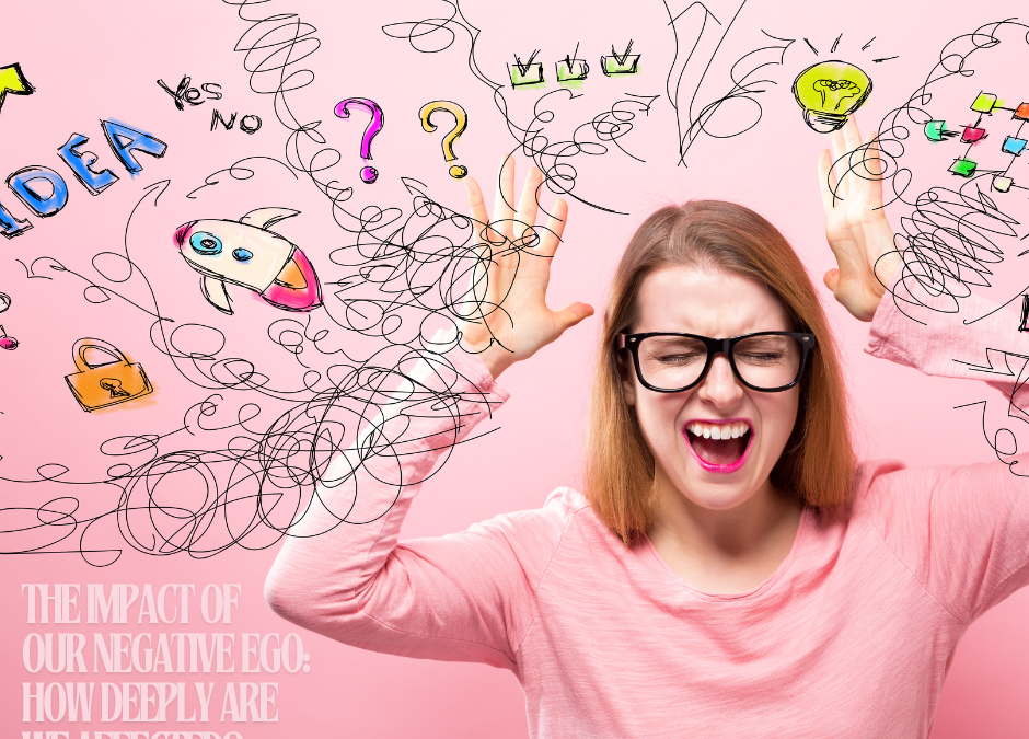 The Impact of Our Negative Ego:  How Deeply Are We Affected?
